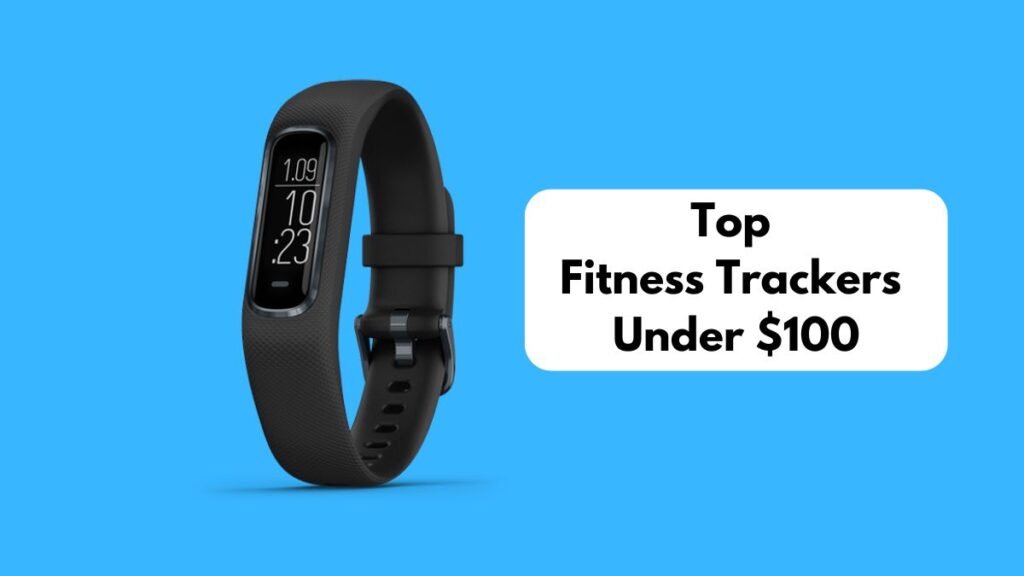 Top Fitness Trackers Under $100 That Will Transform Your Workouts